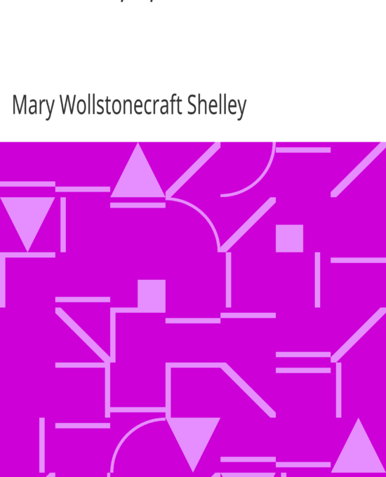 Frankenstein; Or, The Modern Prometheus by Mary Wollstonecraft Shelley