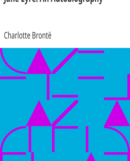 Jane Eyre An Autobiography by Charlotte Brontë