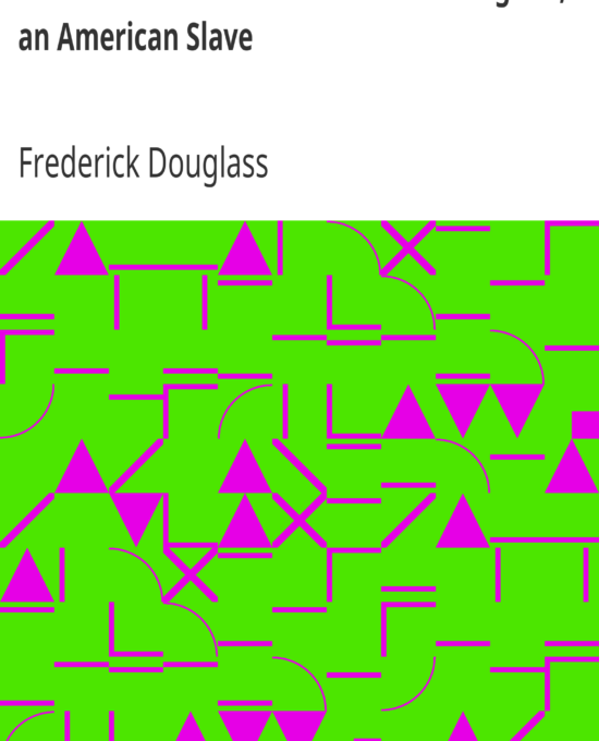 Narrative of the Life of Frederick Douglass, an American Slave by Douglass