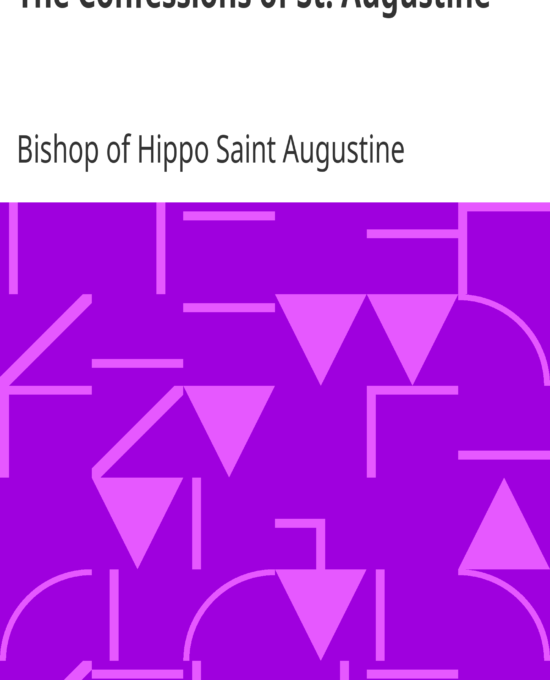 The Confessions of St. Augustine by Bishop of Hippo Saint Augustine