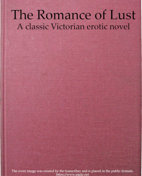 The Romance of Lust A classic Victorian erotic novel by Anonymous