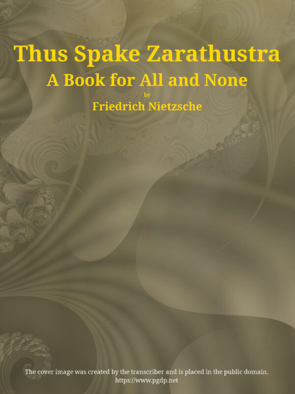 Thus Spake Zarathustra A Book for All and None by Friedrich Wilhelm Nietzsche