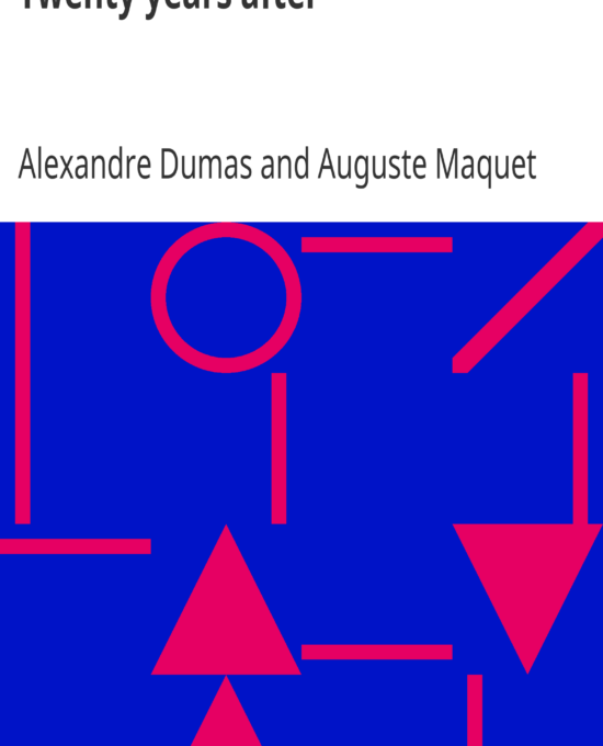 Twenty years after by Alexandre Dumas and Auguste Maquet